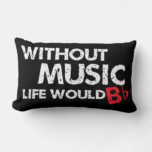 Without Music, Life would b flat! Lumbar Cushion (Front)