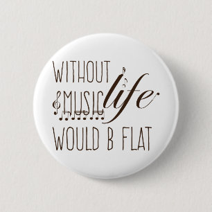 without music, life would b flat T-shirt 6 Cm Round Badge
