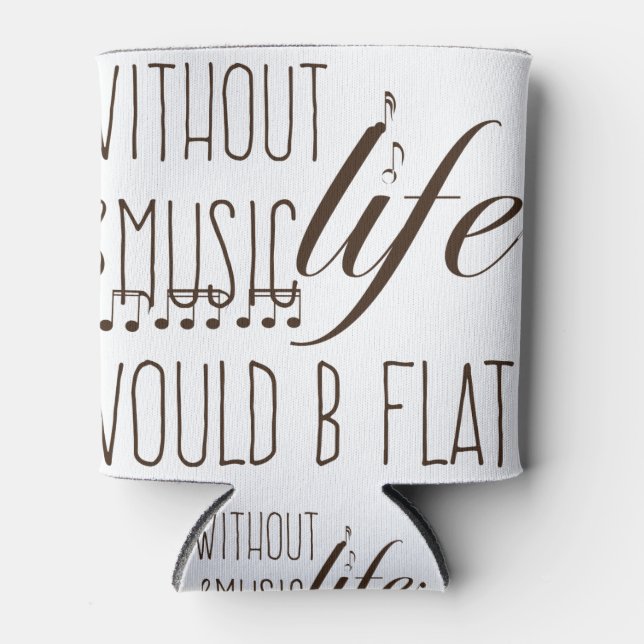 without music, life would b flat T-shirt Can Cooler (Front)