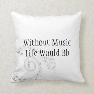 Without Music Life Would Bb Cushion