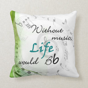 Without Music, Life Would Bb Cushion