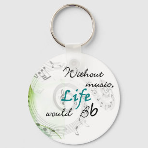 Without Music, Life Would Bb... Key Ring