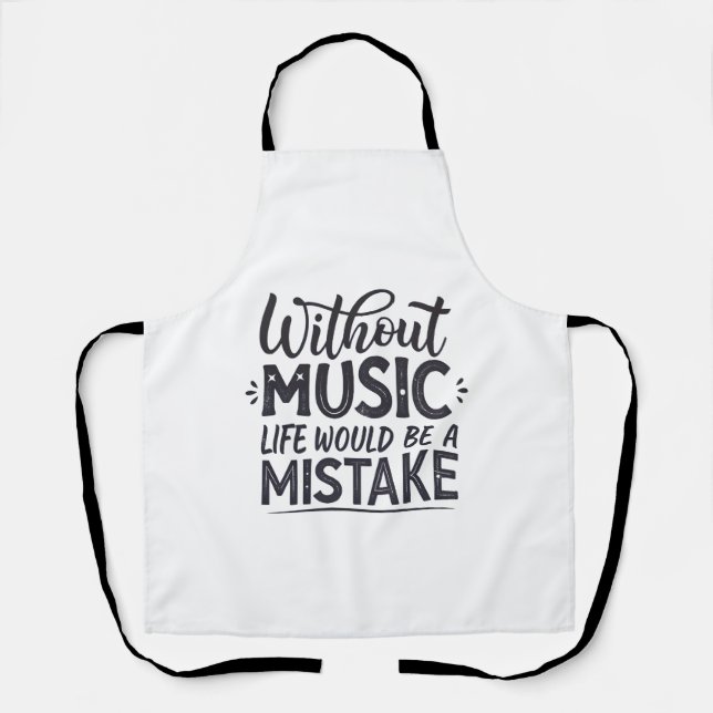 Without music life would be a mistake apron (Front)