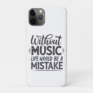 Without music life would be a mistake iPhone 11 pro case