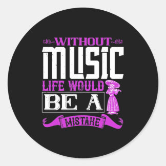 Without Music, Life Would Be A Mistake Classic Round Sticker