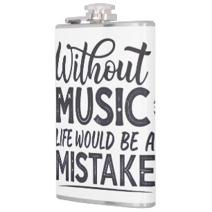 Without music life would be a mistake hip flask