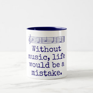 Without Music Life Would Be A Mistake - Music Quot Two-Tone Coffee Mug