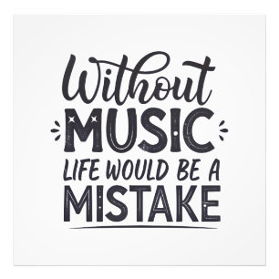 Without music life would be a mistake photo print