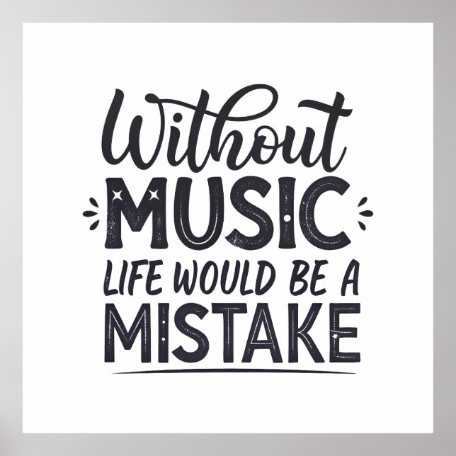 Without music life would be a mistake poster (Front)