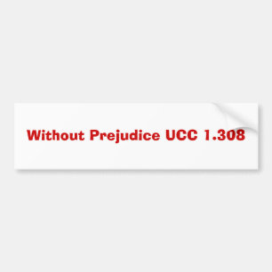 Without Prejudice UCC 1.308 Bumper Sticker