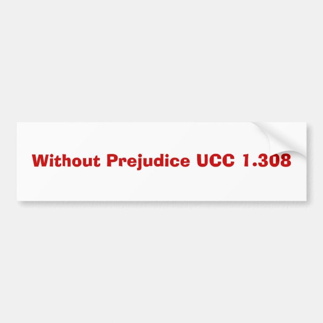 Without Prejudice UCC 1.308 Bumper Sticker (Front)