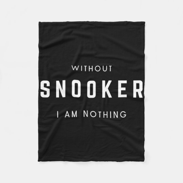 Without Snooker I Am Nothing - Minimalist Billiard Fleece Blanket (Front)