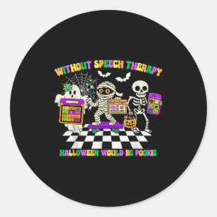 Without Speech Therapy Halloween Would Be Okie Fun Classic Round Sticker