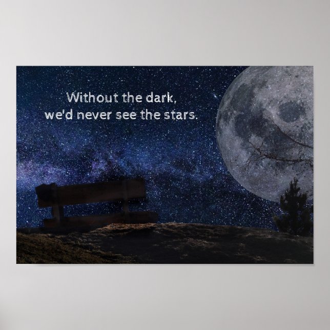 Without the dark, we'd never see the stars" Quote Poster (Front)