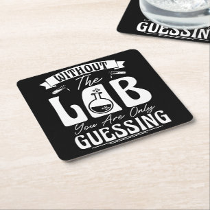 Without the Lab You're Only Guessing Lab Chemistry Square Paper Coaster