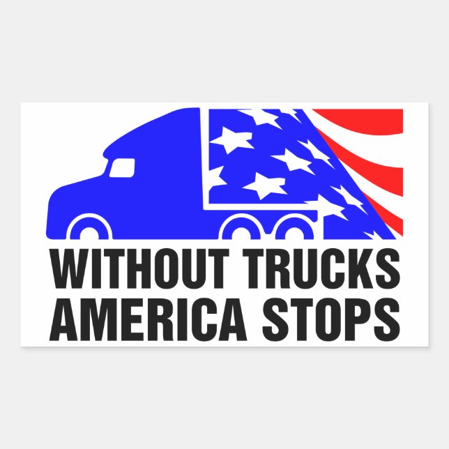 Without Trucks America Stops Semi Truck US Flag Rectangular Sticker (Front)