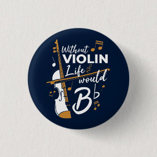 Without Violin Life Would B Flat Navy Blue 3 Cm Round Badge