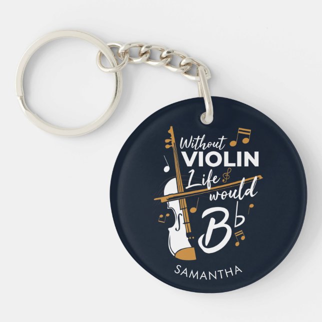 Without Violin Life Would B Flat Violinist Custom Key Ring (Front)
