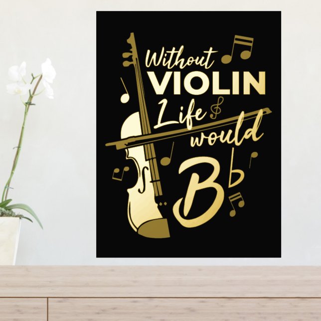Without Violin Life Would B Flat Violinist Gold Foil Prints (In Situ (Entry Table))