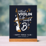 Without Violin Life Would B Flat Violinists Custom Acrylic Sign<br><div class="desc">This "Without Violin Life Would Be Flat" design would make him smile from ear to ear. Comes in modern typography and artistic design. Elevate your club's appeal and boost members engagement with our custom business sign. This eye-catching display prominently features your company's name and location, instantly reinforcing brand recognition and...</div>
