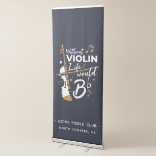 Without Violin Life Would B Flat Violinists Custom Retractable Banner