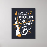 Without Violin Life Would Be Flat Musician