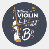 Without Violin Life Would be Flat Musician Gag