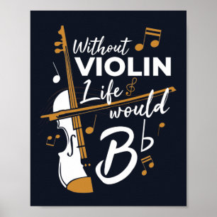 Without Violin Life Would Be Flat Musician Poster