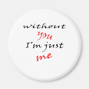 Without You Saying Magnet