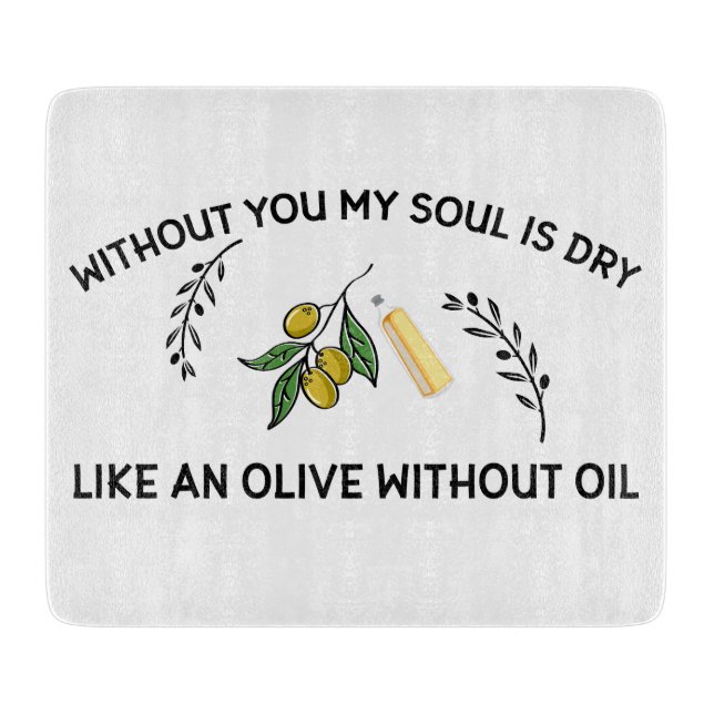 Without you soul is dry like an olive without oil  cutting board (Front)