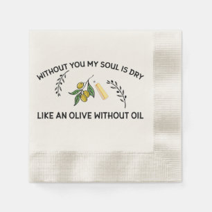 Without you soul is dry like an olive without oil  napkin