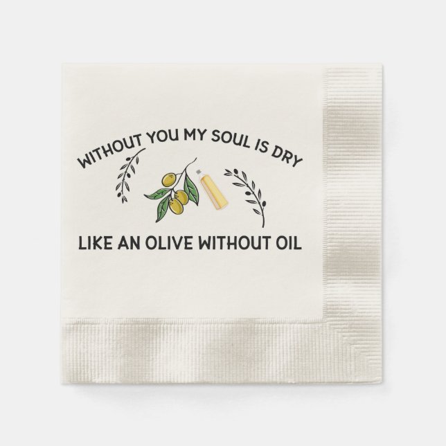 Without you soul is dry like an olive without oil  napkin (Front)