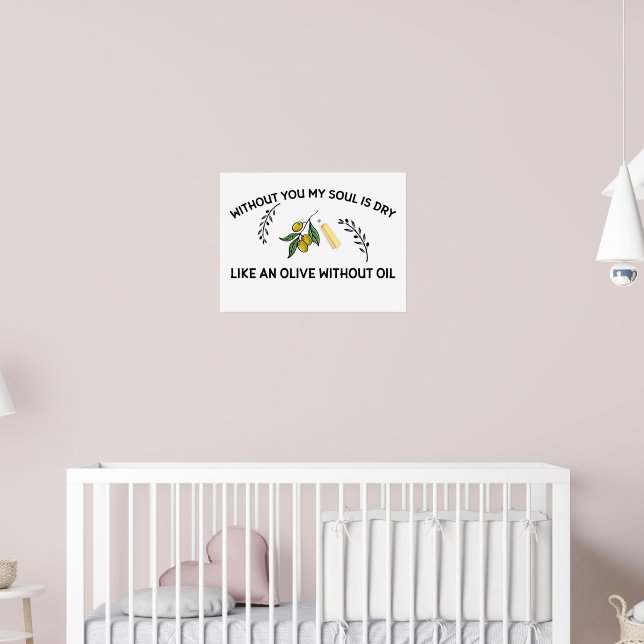 Without you soul is dry like an olive without oil  poster (Nursery 2)