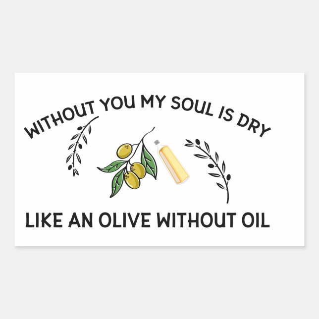 Without you soul is dry like an olive without oil  rectangular sticker (Front)