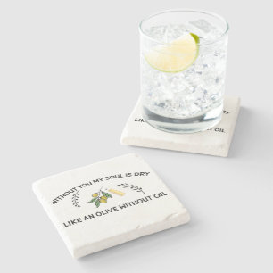 Without you soul is dry like an olive without oil stone coaster