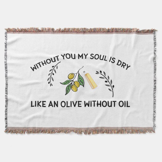 Without you soul is dry like an olive without oil  throw blanket (Front)