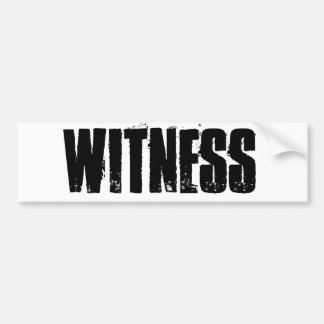 WITNESS. BUMPER STICKER