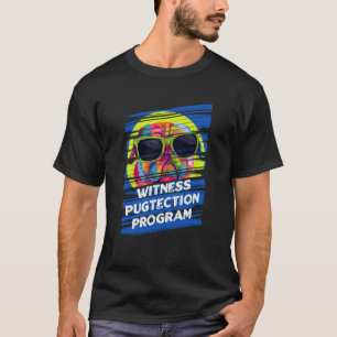 Witness Pugtection Program Pug Animal Pun Dutch Bu T-Shirt