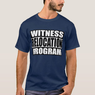 Witness Relocation Program T-Shirt