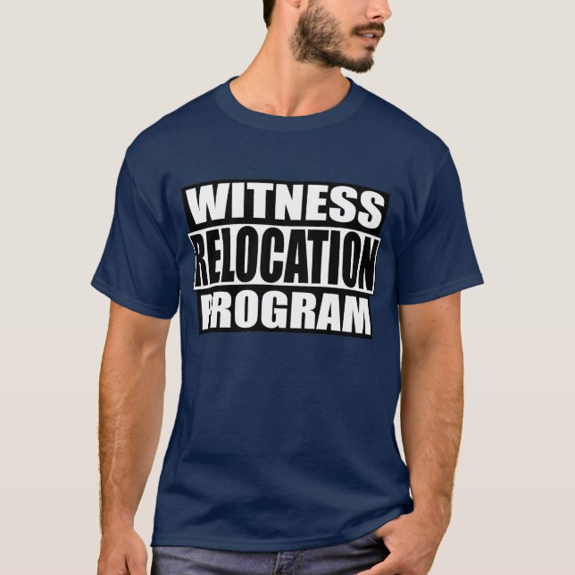 Witness Relocation Program T-Shirt (Front)