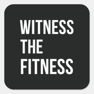 Witness The Fitness Exercise Quote Black White Square Sticker