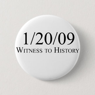 Witness to History: 1/20/09 6 Cm Round Badge