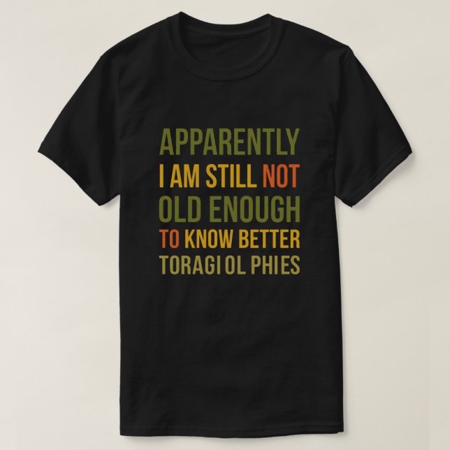Witty Aging Joke Apparently I Still Dont Know  T-Shirt (Design Front)