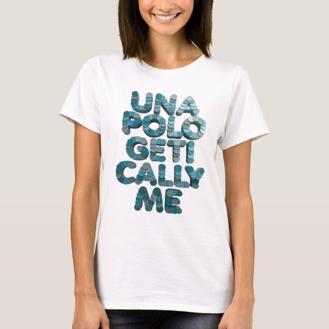 Witty Blue UNAPOLOGETICALLY ME Bold Design T-Shirt (Front)
