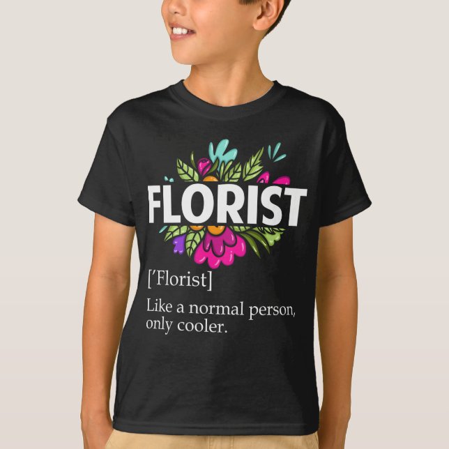 Witty Florist Saying Flower Gardening Humour T-Shirt (Front)