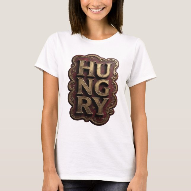 Witty Gold HUNGRY Graphic Design T-Shirt (Front)