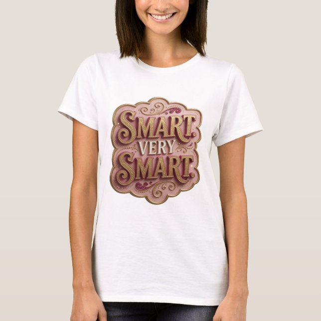Witty Gold SMART VERY SMART 3D Text Art T-Shirt (Front)