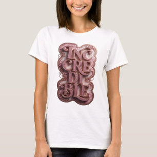 Witty Pink INCREDIBLE Statement Design T-Shirt