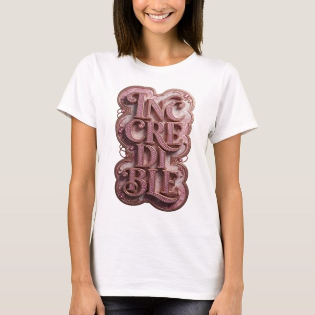 Witty Pink INCREDIBLE Statement Design T-Shirt (Front)