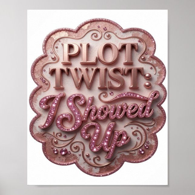 Witty Pink PLOT TWIST I SHOWED UP Poster (Front)